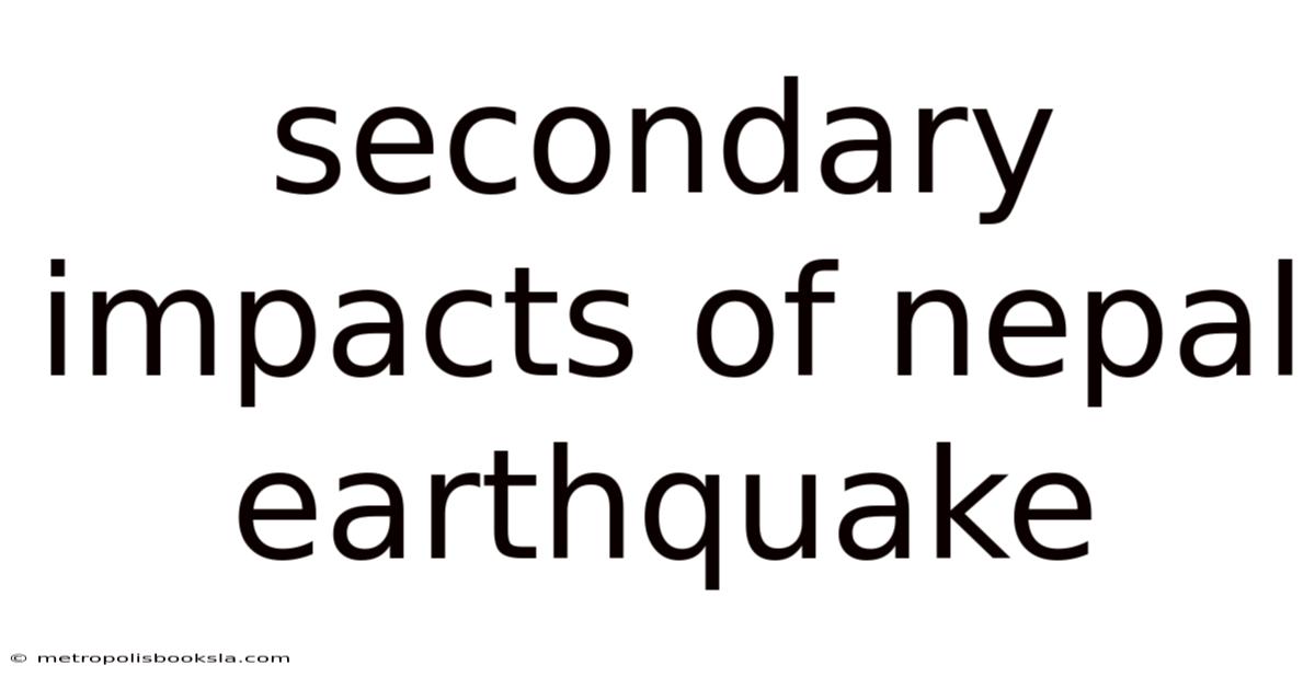 Secondary Impacts Of Nepal Earthquake