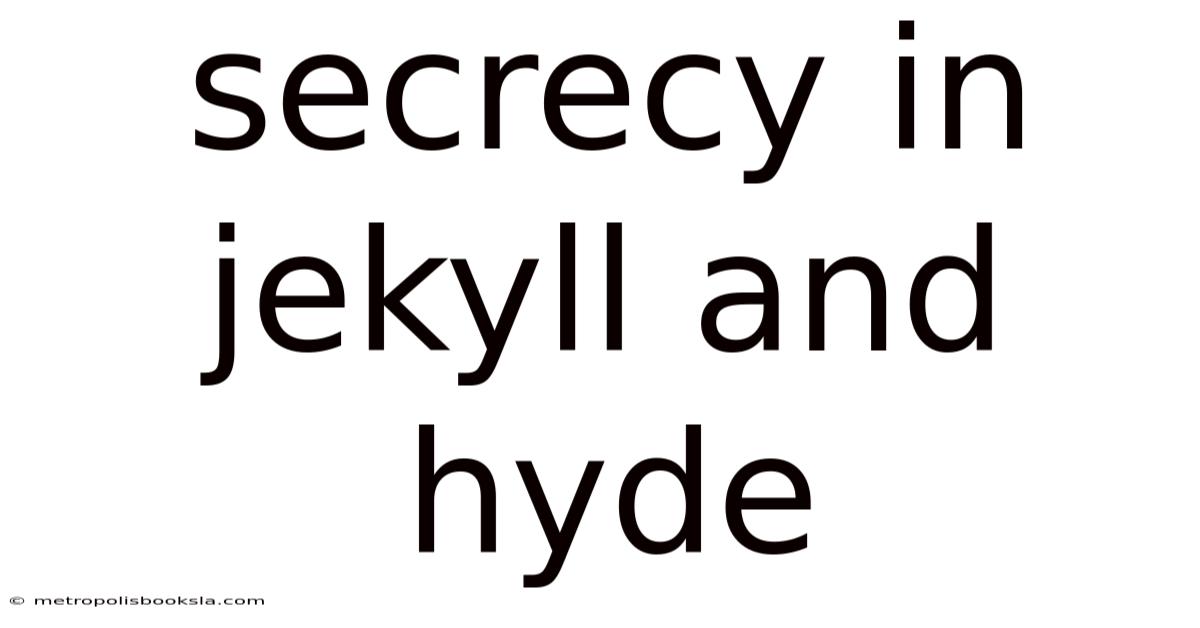 Secrecy In Jekyll And Hyde