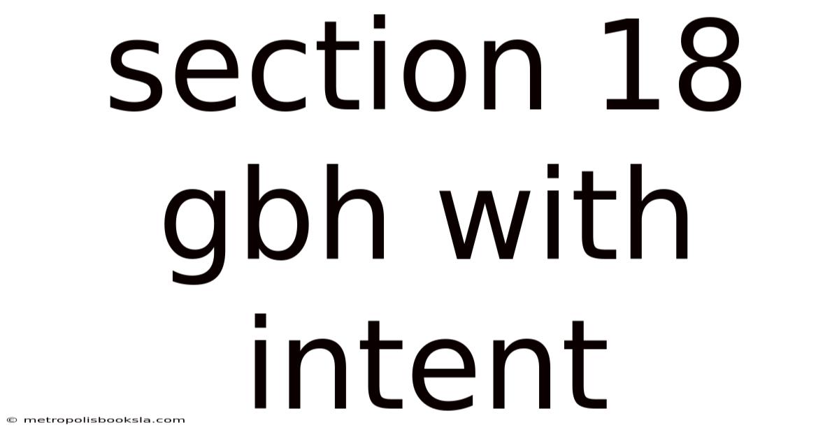 Section 18 Gbh With Intent