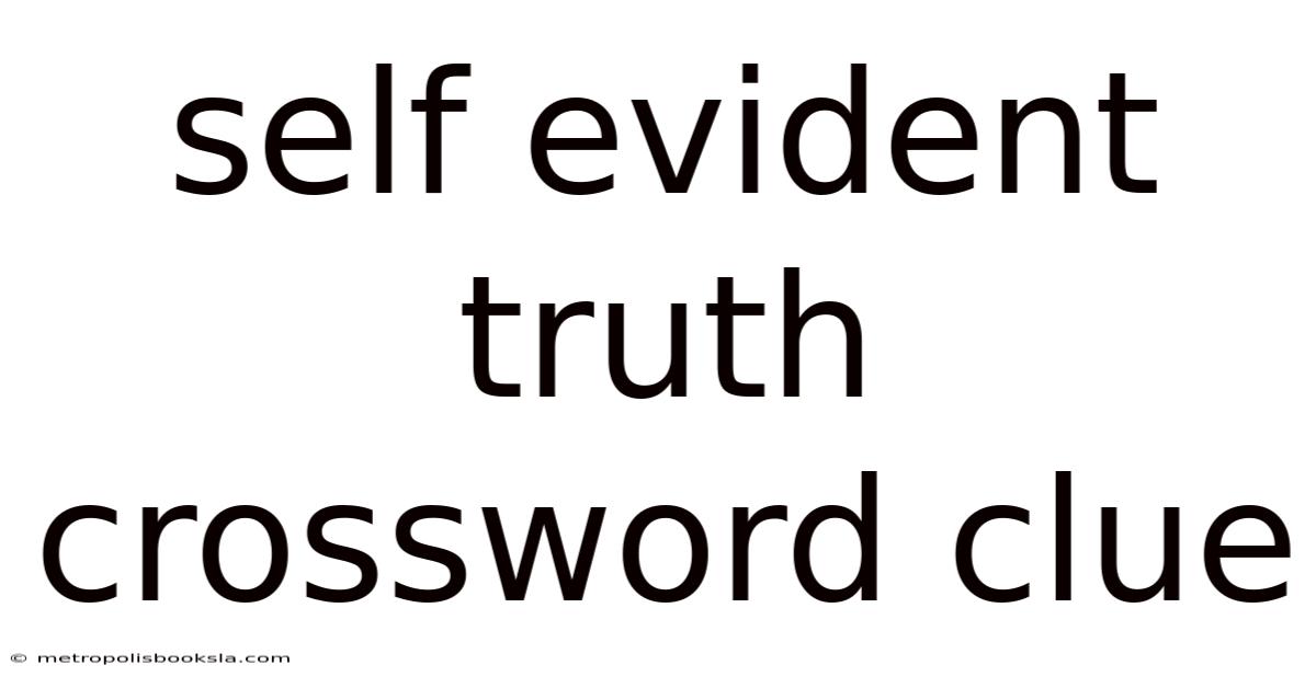 Self Evident Truth Crossword Clue