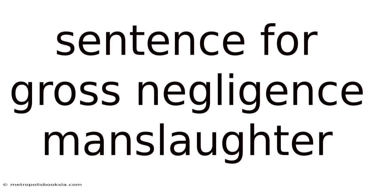 Sentence For Gross Negligence Manslaughter