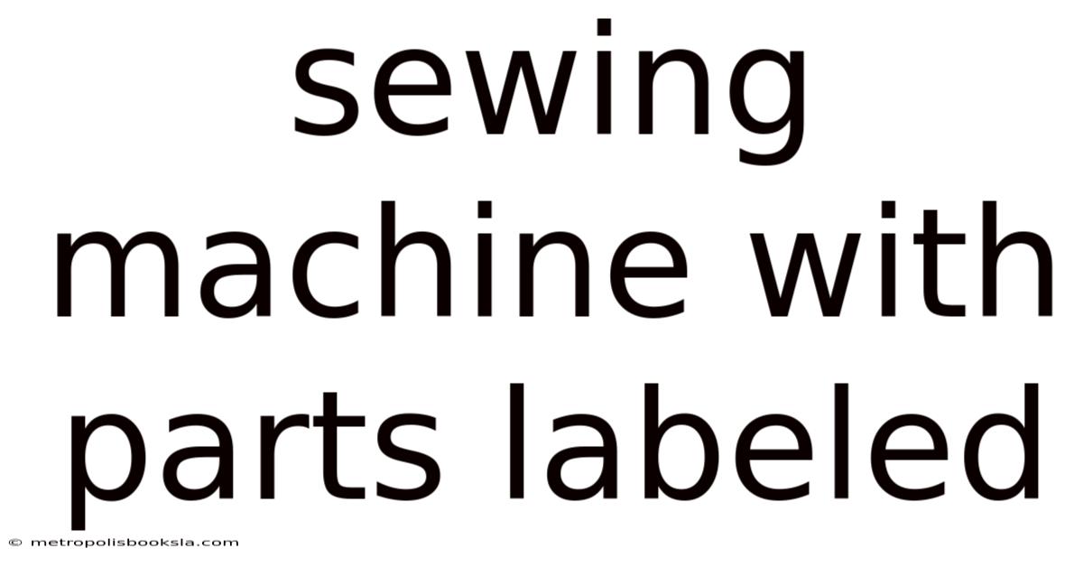 Sewing Machine With Parts Labeled