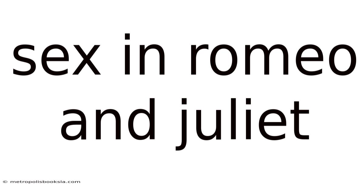 Sex In Romeo And Juliet