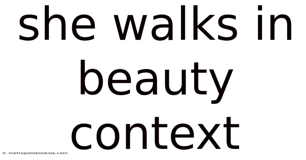 She Walks In Beauty Context