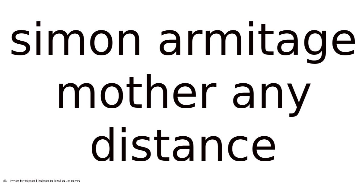 Simon Armitage Mother Any Distance