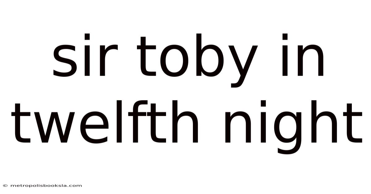 Sir Toby In Twelfth Night