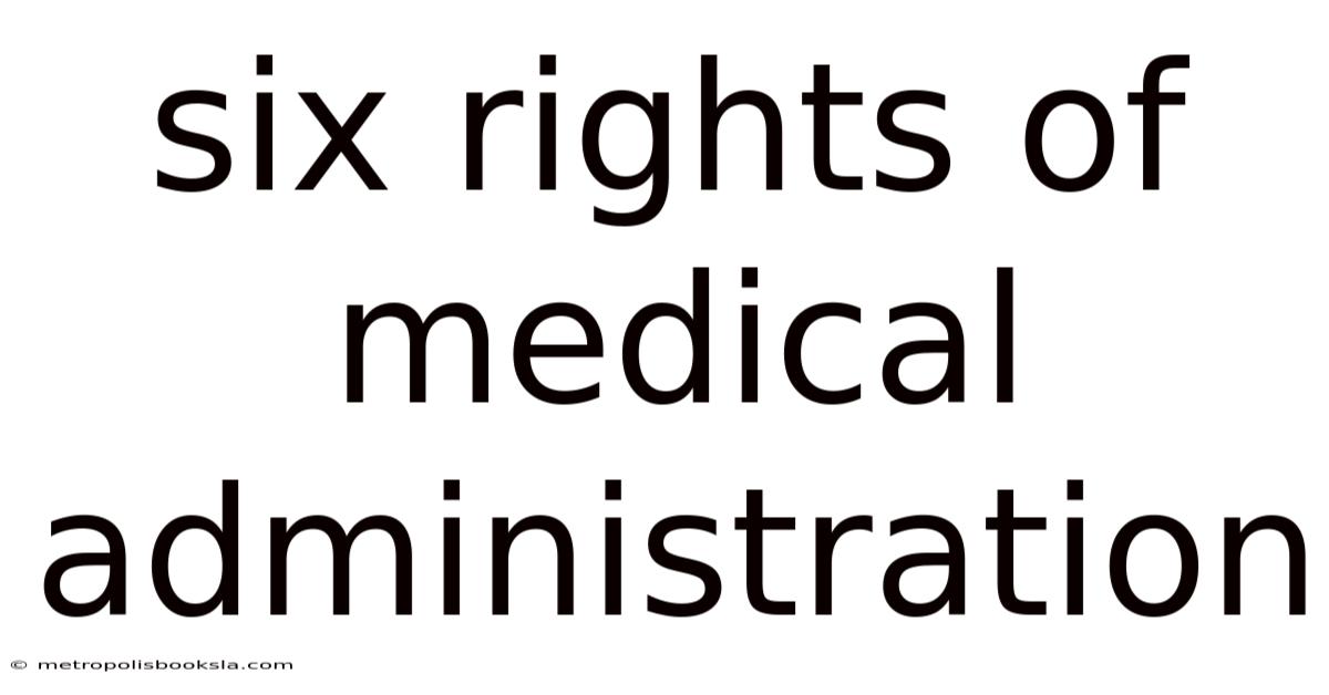 Six Rights Of Medical Administration