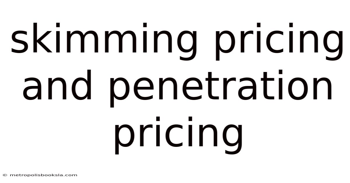 Skimming Pricing And Penetration Pricing