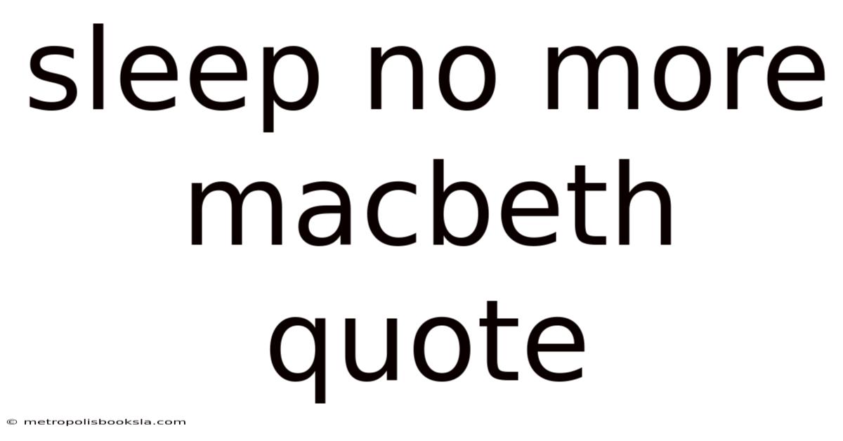 Sleep No More Macbeth Quote