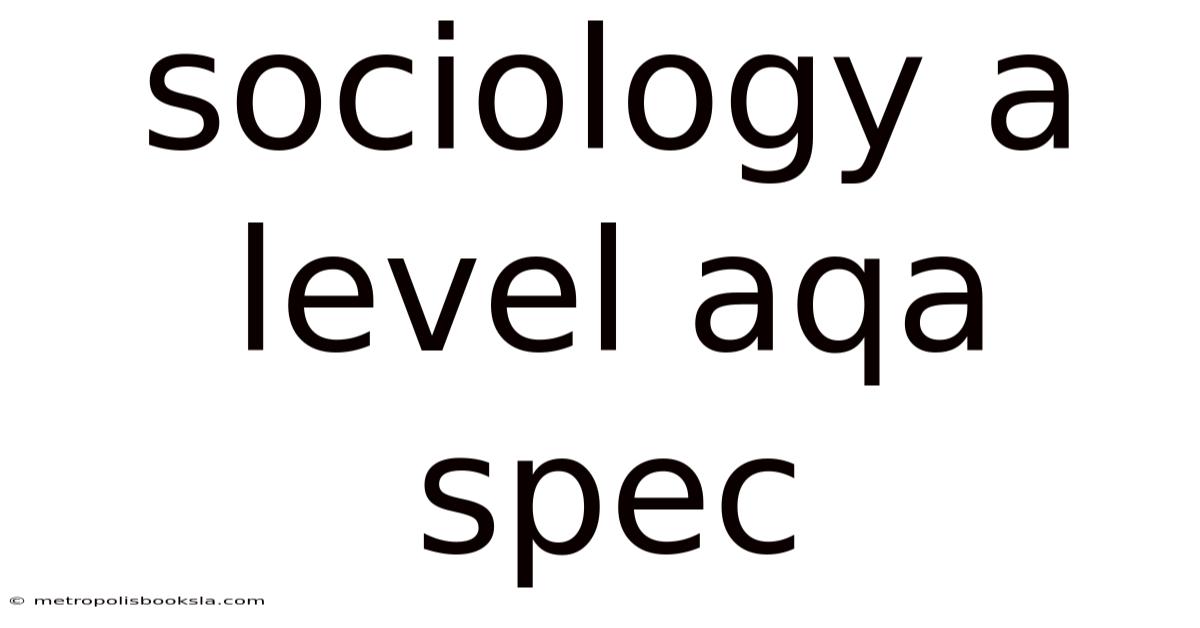 Sociology A Level Aqa Spec