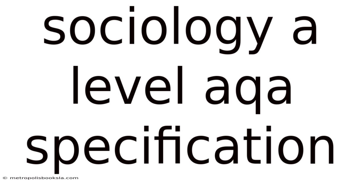 Sociology A Level Aqa Specification