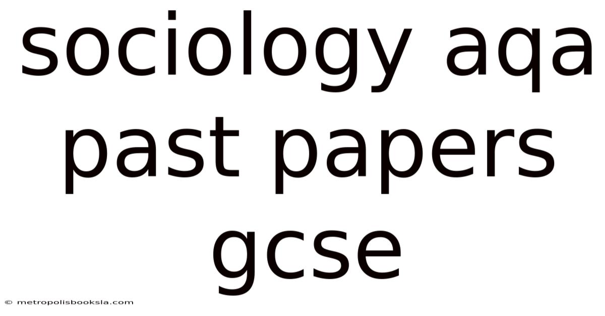 Sociology Aqa Past Papers Gcse
