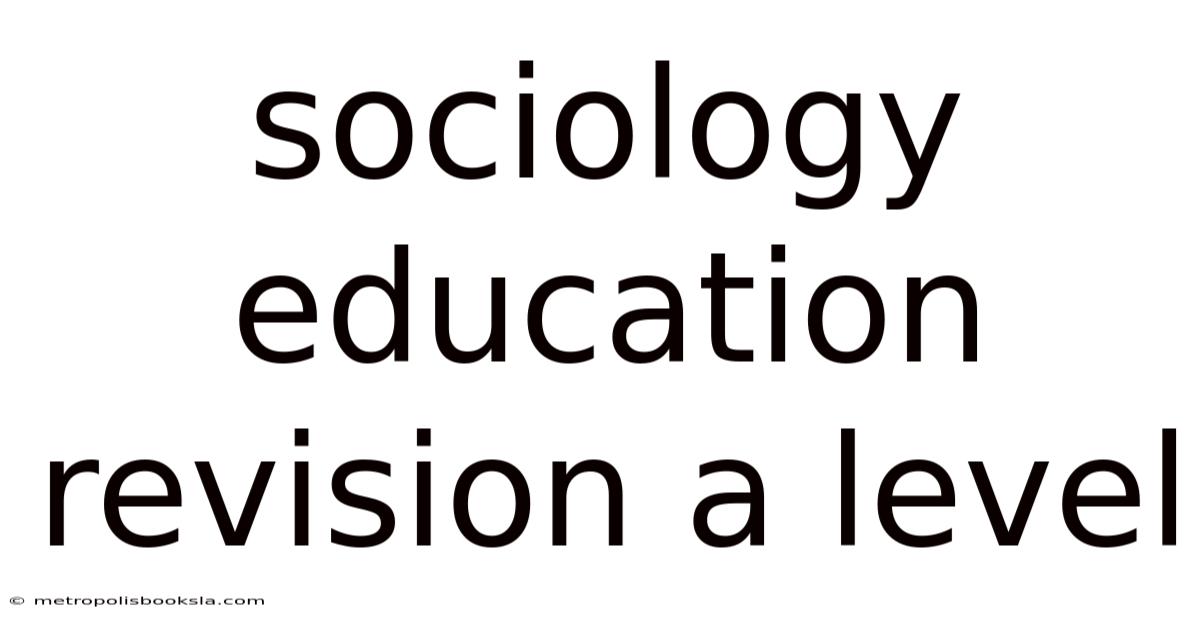Sociology Education Revision A Level