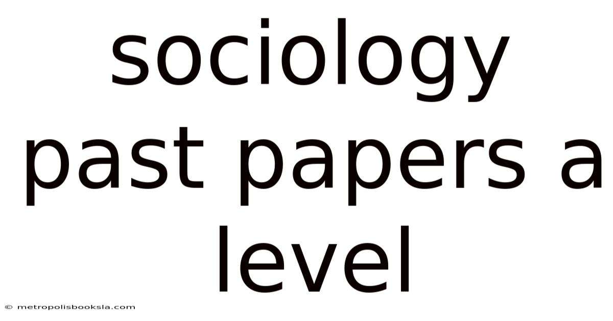 Sociology Past Papers A Level