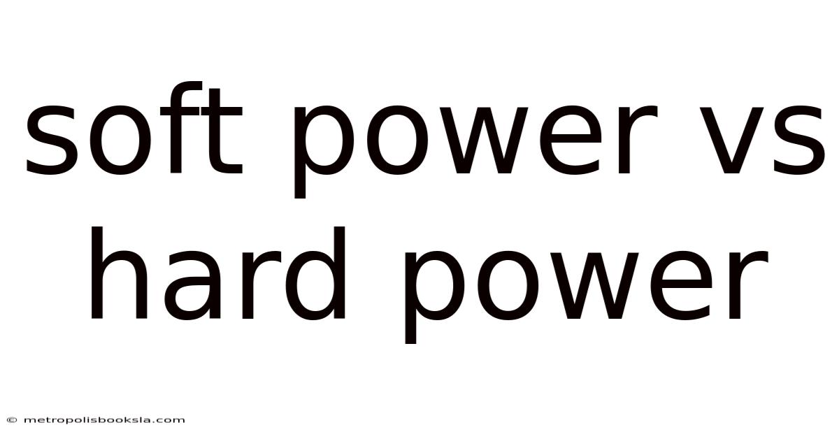 Soft Power Vs Hard Power
