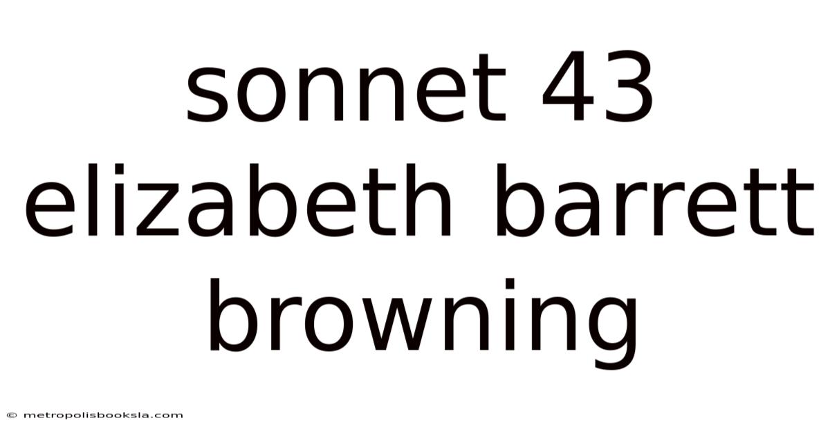 Sonnet 43 Elizabeth Barrett Browning