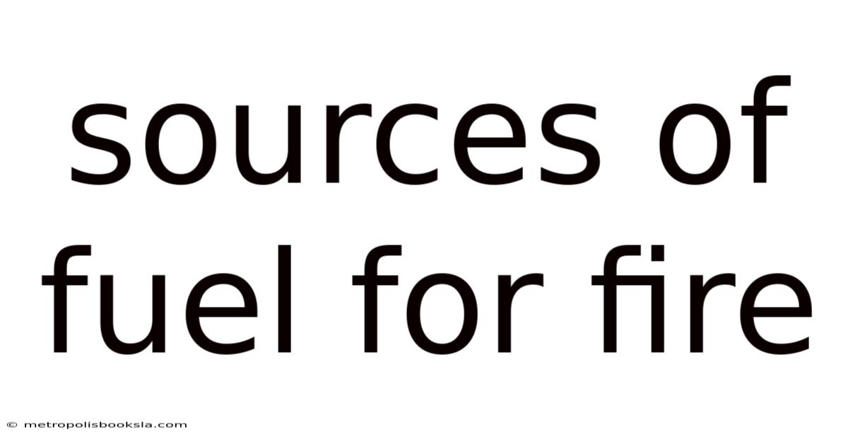 Sources Of Fuel For Fire