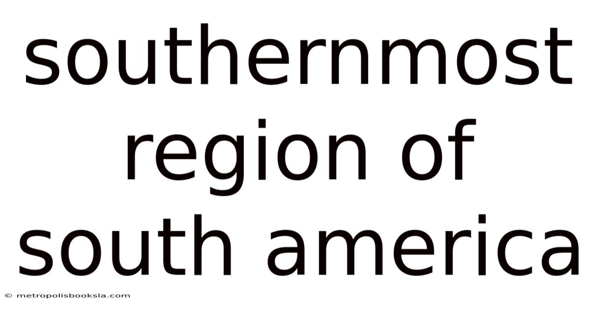 Southernmost Region Of South America
