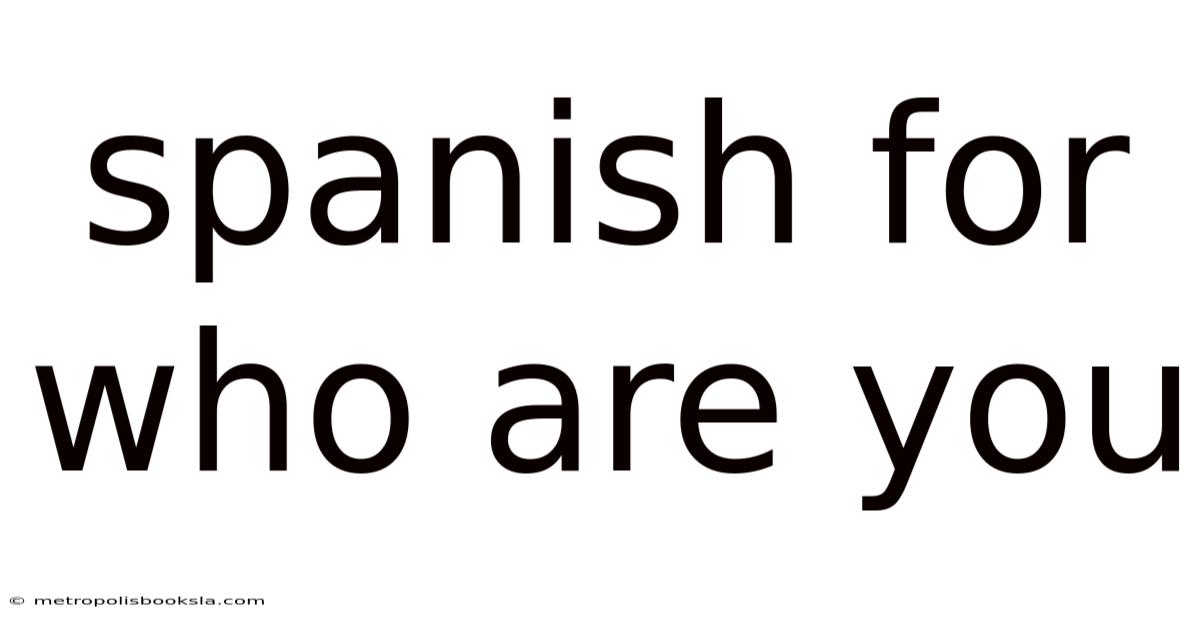 Spanish For Who Are You