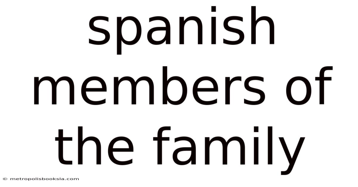 Spanish Members Of The Family