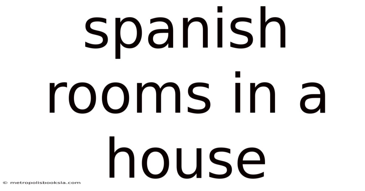 Spanish Rooms In A House