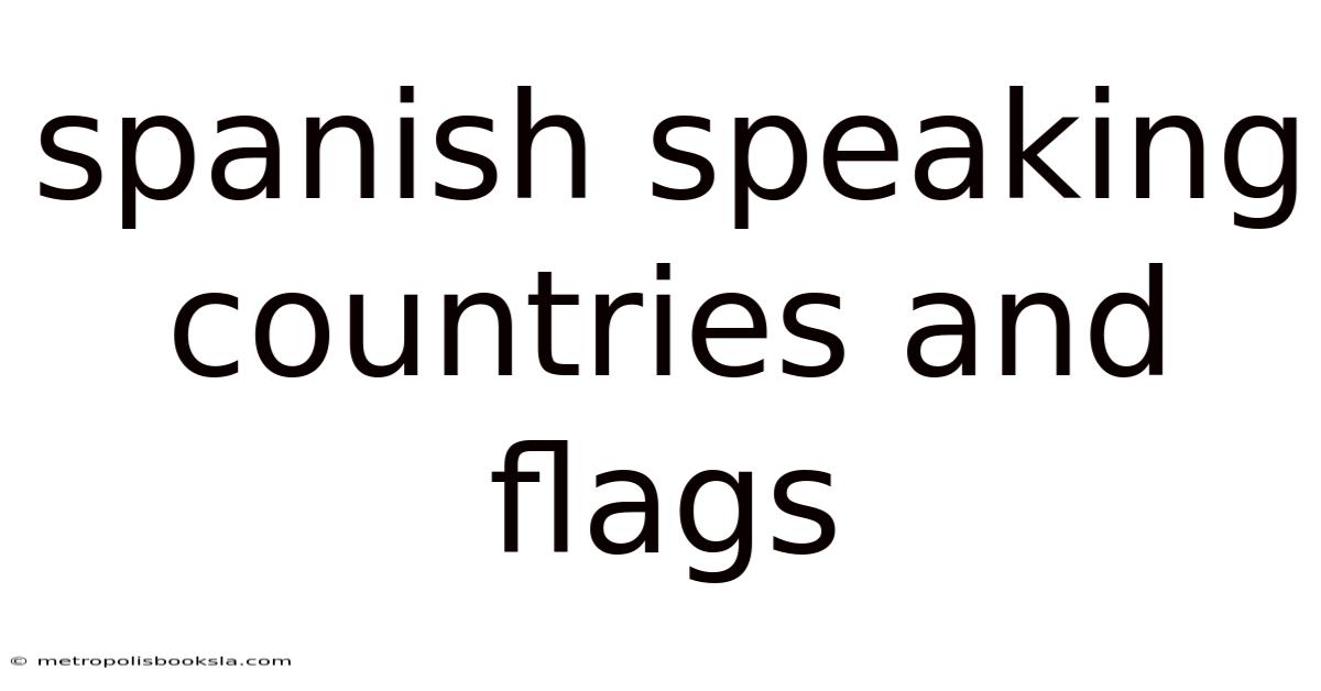 Spanish Speaking Countries And Flags