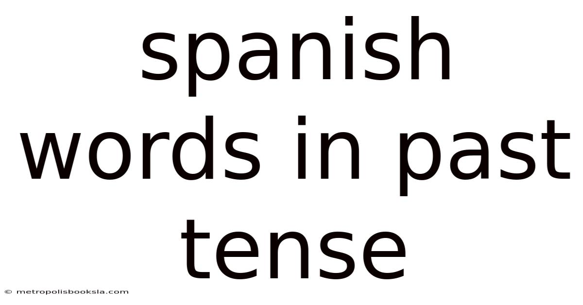 Spanish Words In Past Tense
