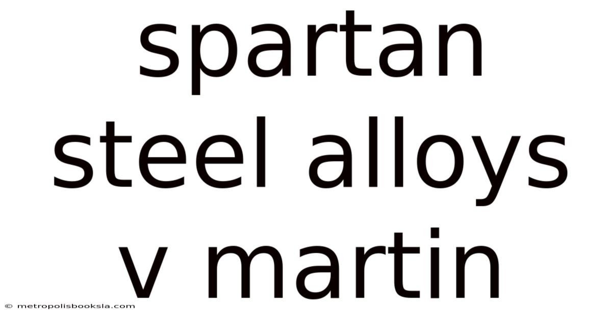 Spartan Steel Alloys V Martin