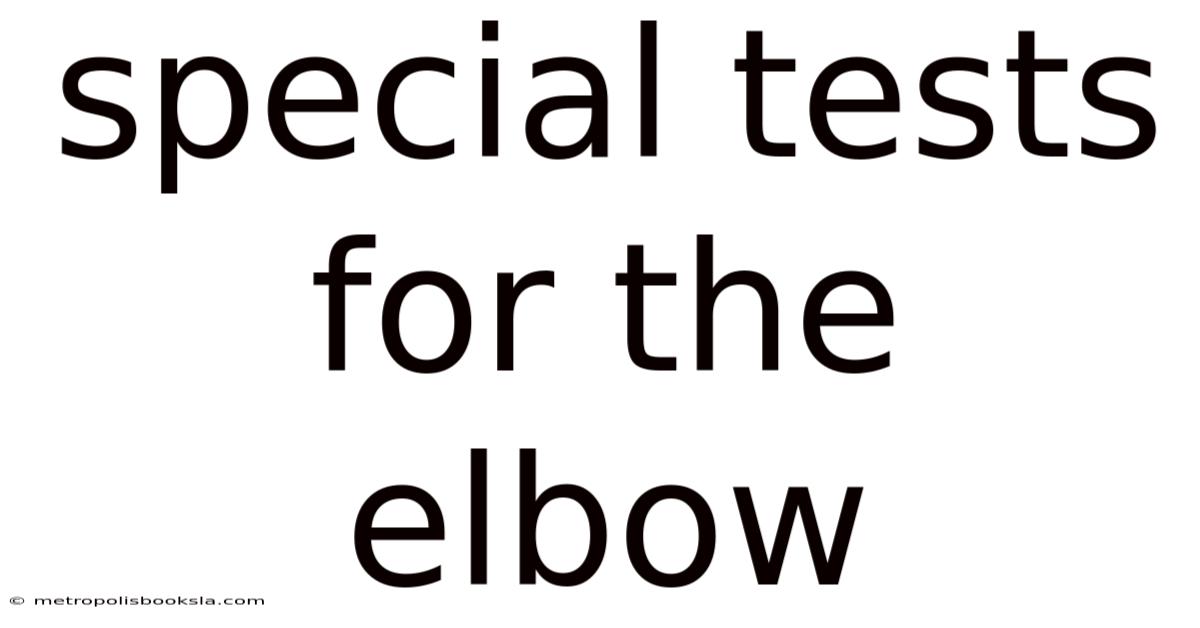 Special Tests For The Elbow