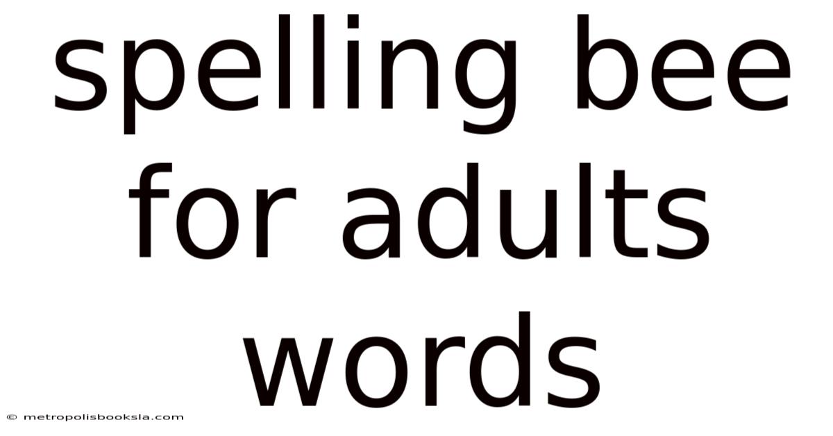 Spelling Bee For Adults Words