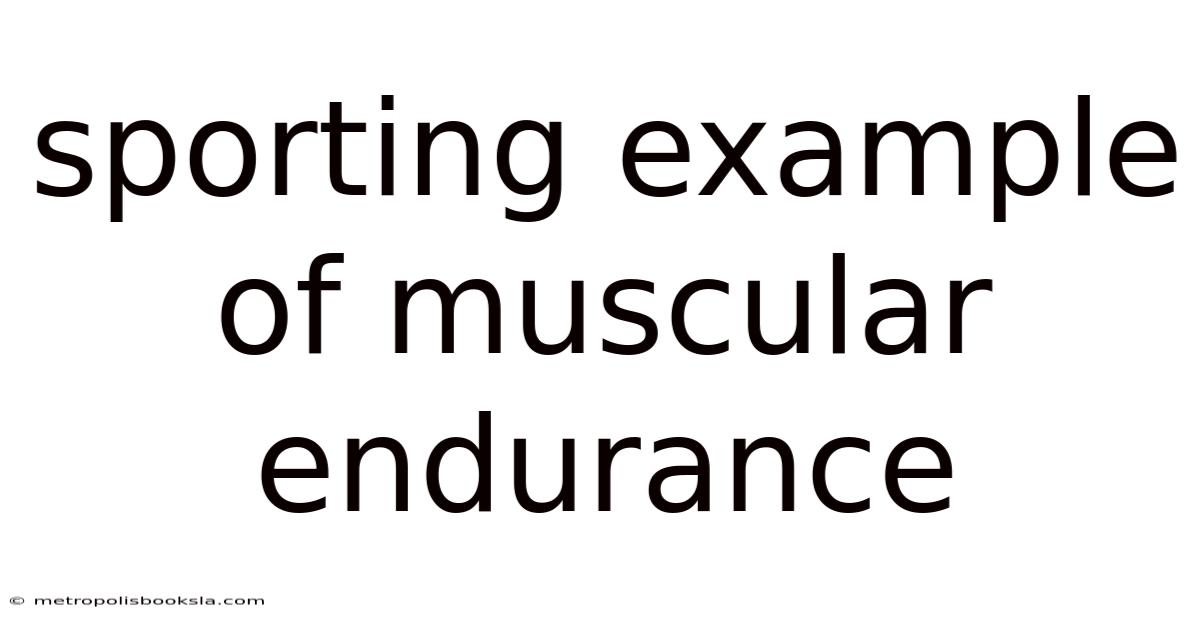 Sporting Example Of Muscular Endurance