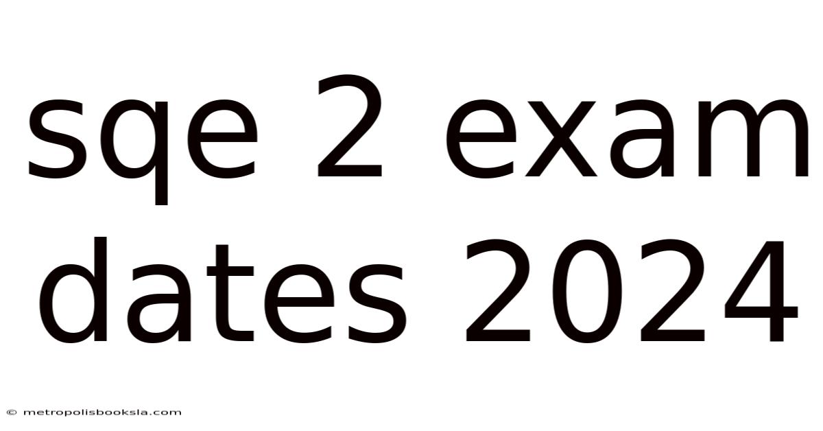 Sqe 2 Exam Dates 2024