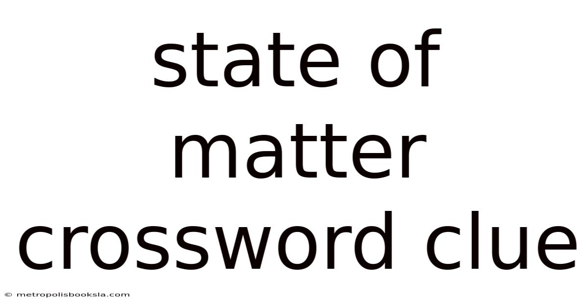 State Of Matter Crossword Clue