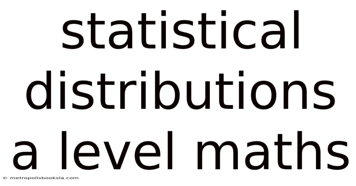 Statistical Distributions A Level Maths