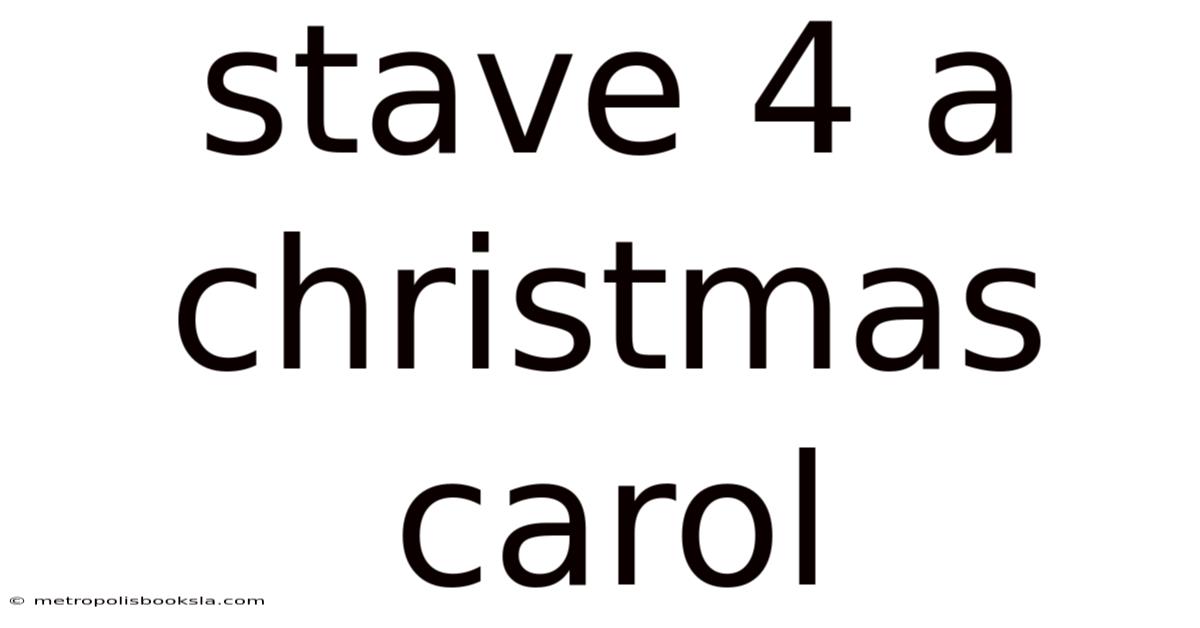 Stave 4 A Christmas Carol