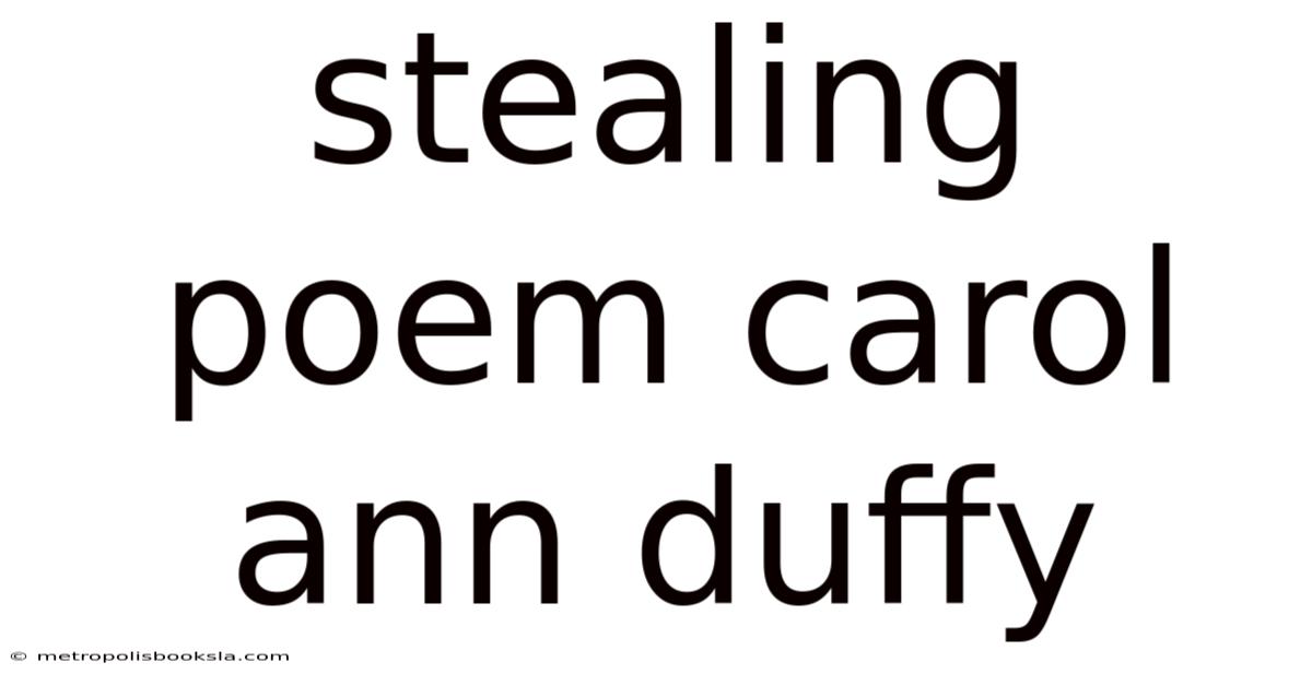 Stealing Poem Carol Ann Duffy