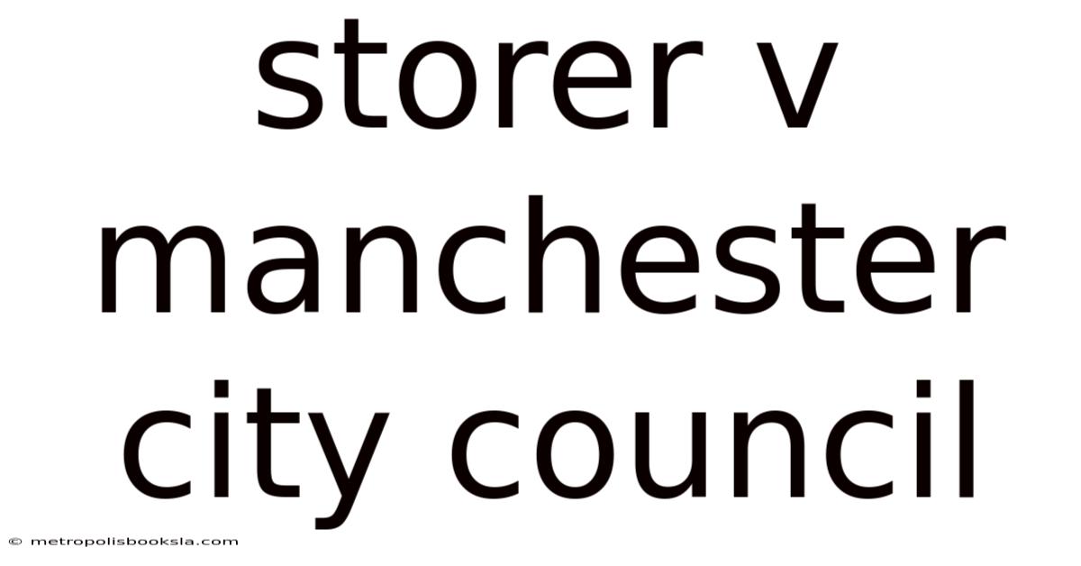 Storer V Manchester City Council