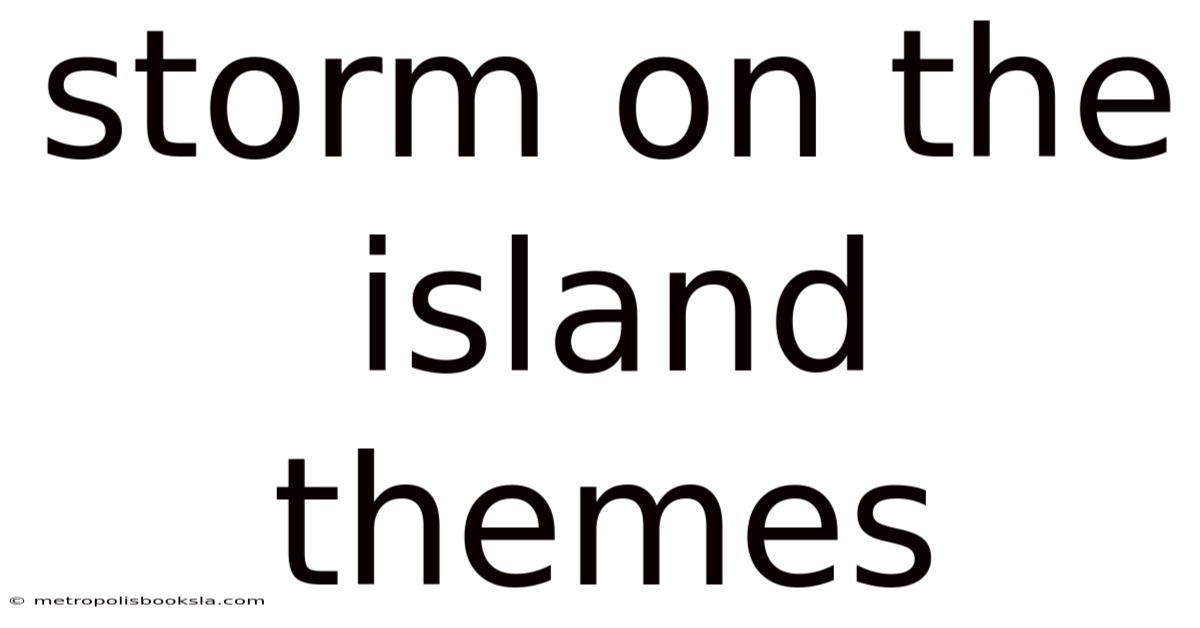 Storm On The Island Themes