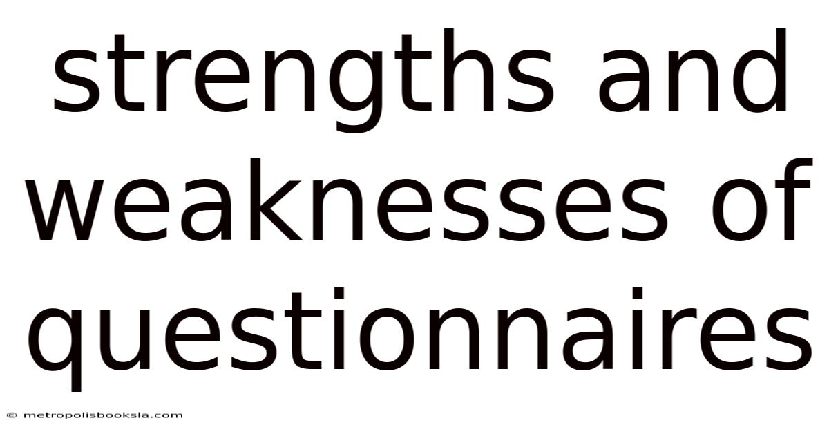 Strengths And Weaknesses Of Questionnaires