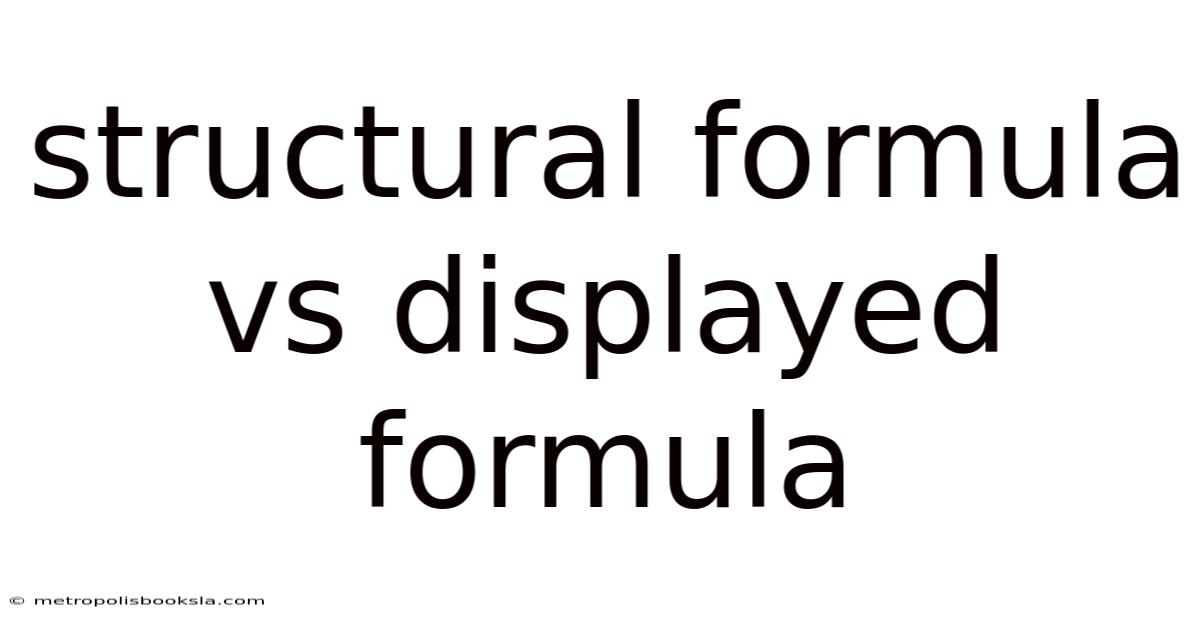Structural Formula Vs Displayed Formula