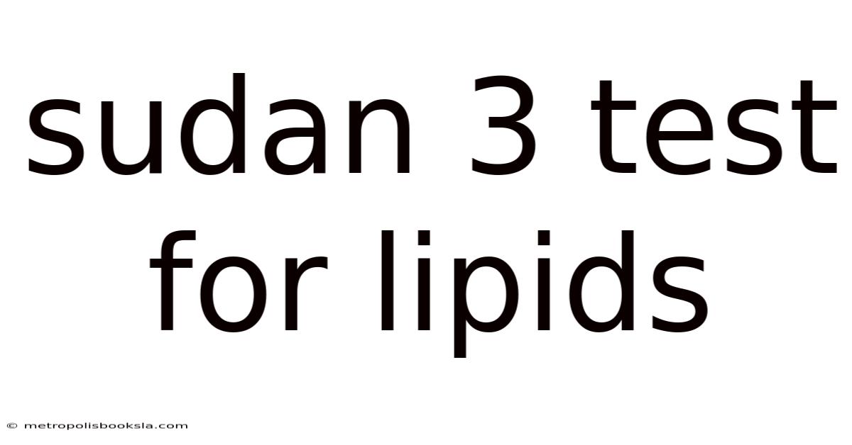 Sudan 3 Test For Lipids