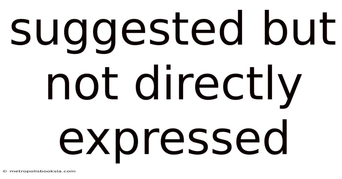 Suggested But Not Directly Expressed