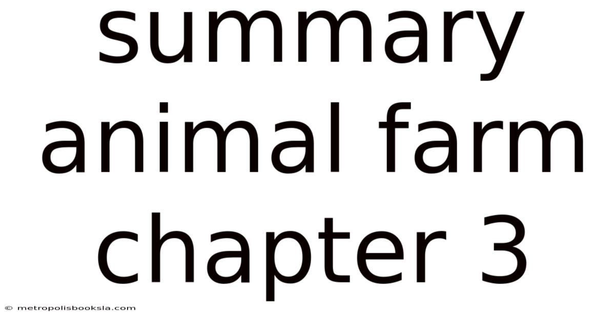 Summary Animal Farm Chapter 3