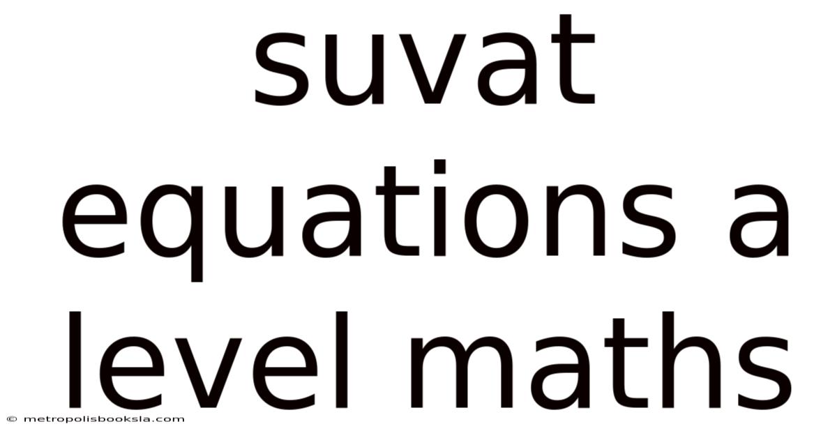 Suvat Equations A Level Maths