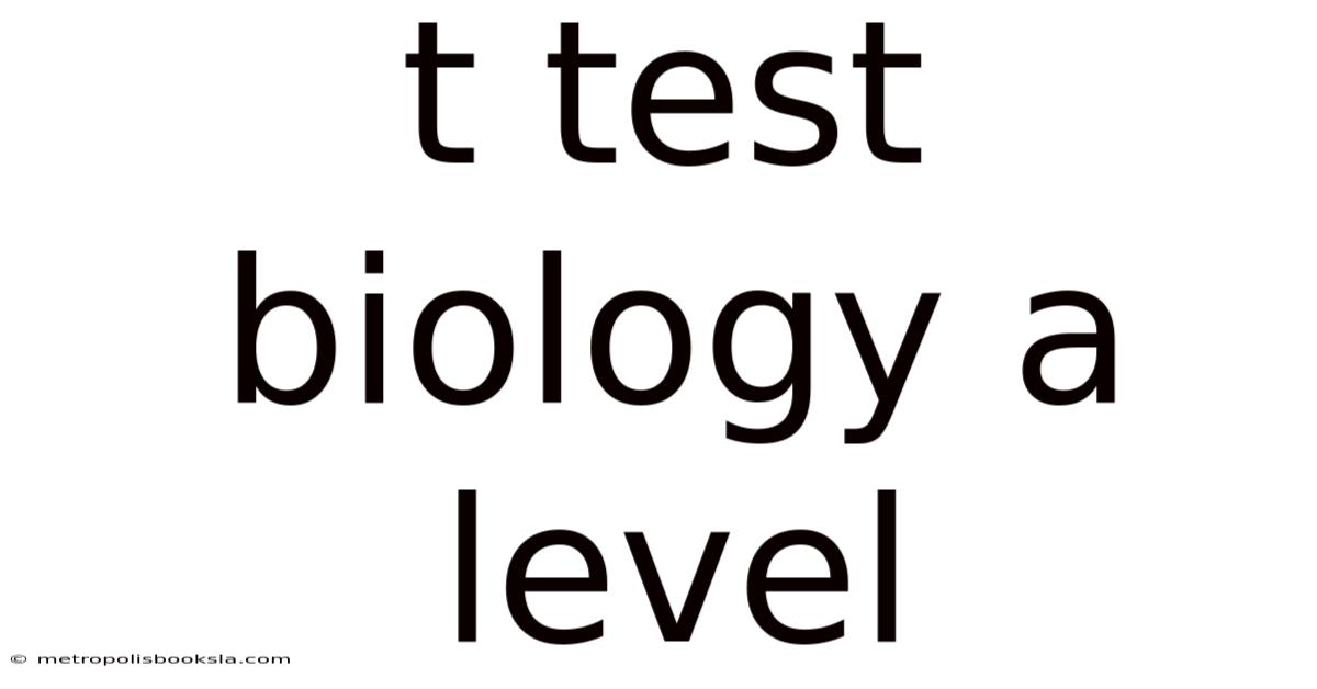 T Test Biology A Level
