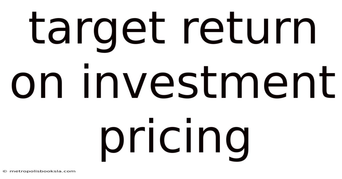 Target Return On Investment Pricing
