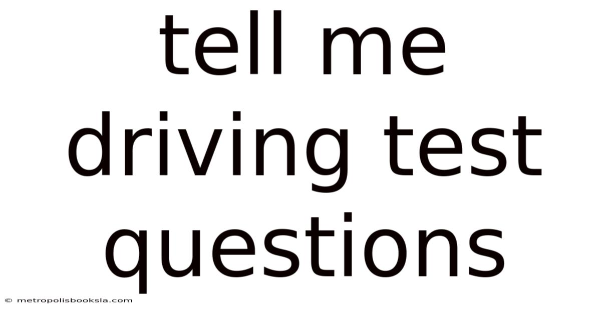 Tell Me Driving Test Questions