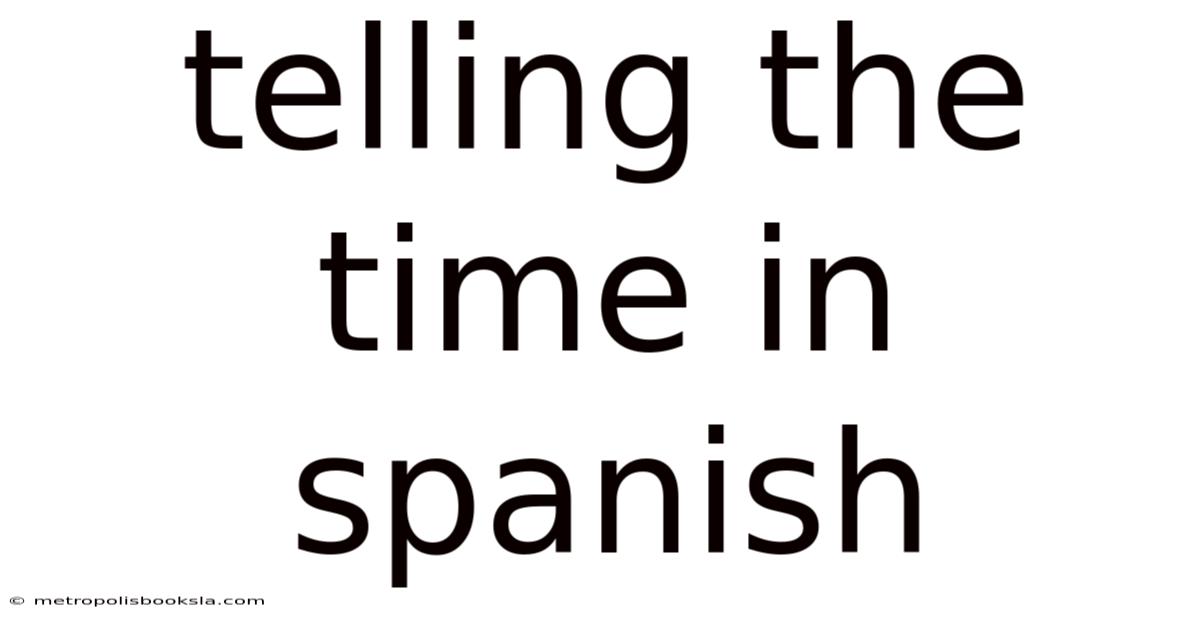 Telling The Time In Spanish