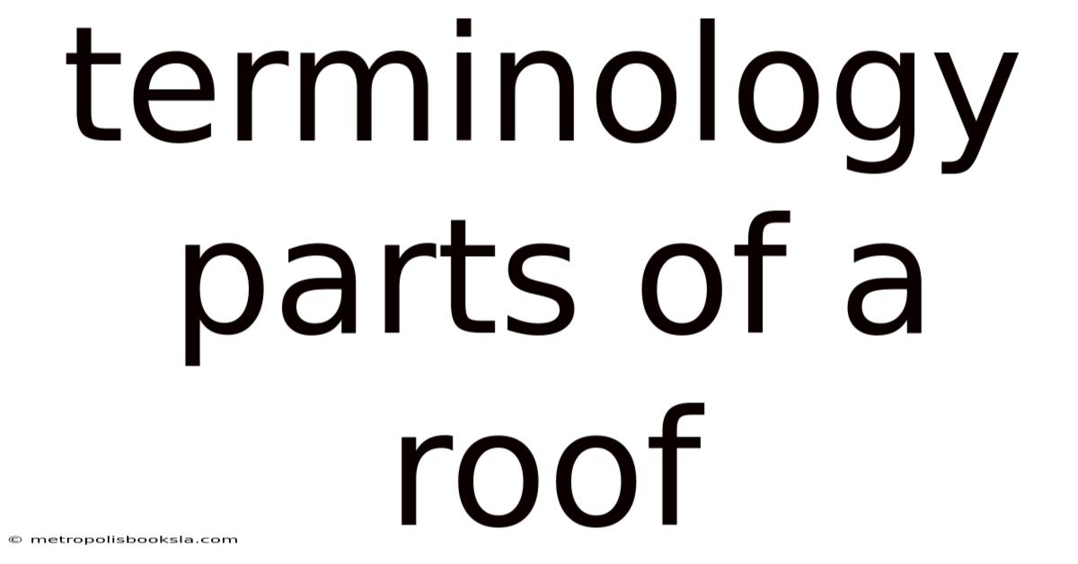Terminology Parts Of A Roof