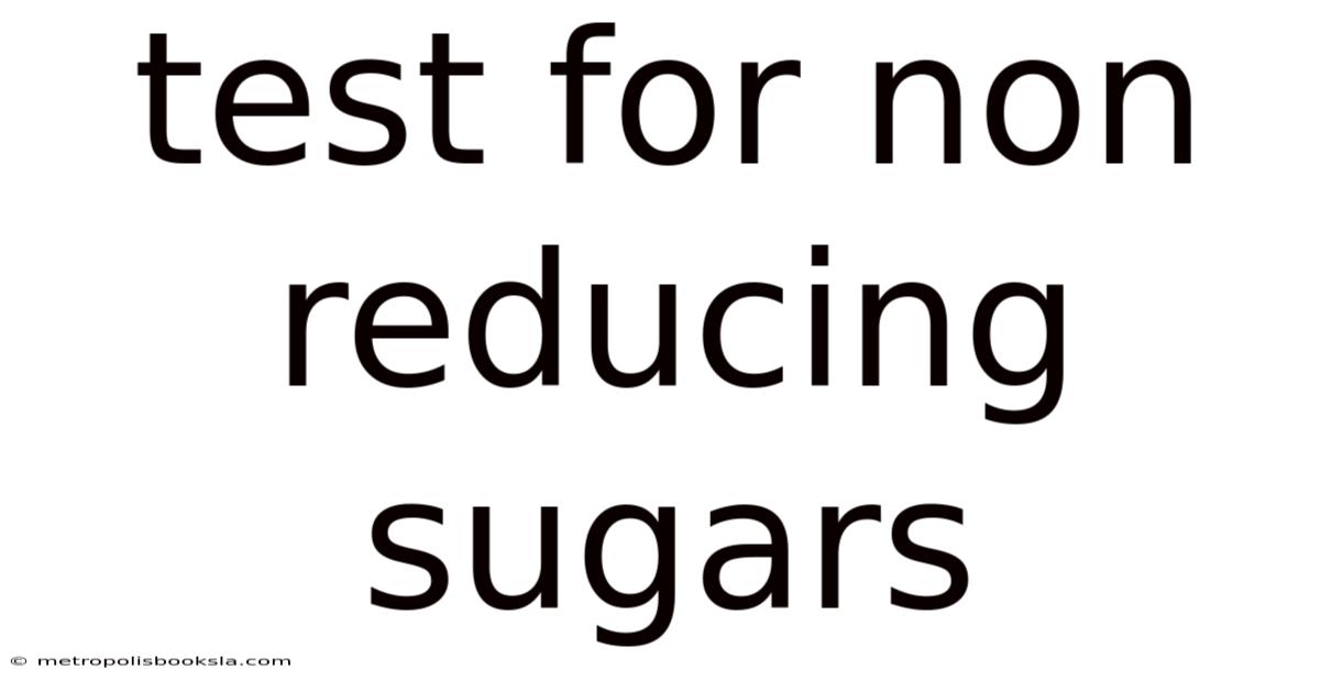Test For Non Reducing Sugars